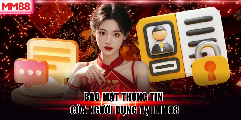Điều Khoản Điều Kiện MM88 – Quy Định Sử Dụng Minh Bạch 8 Bảo mật thông tin của người dụng tại MM88